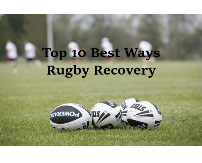 Top 10 Best Ways Rugby Recovery